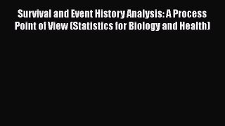 Read Survival and Event History Analysis: A Process Point of View (Statistics for Biology and