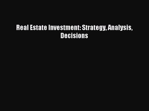 Download Real Estate Investment: Strategy Analysis Decisions PDF Online