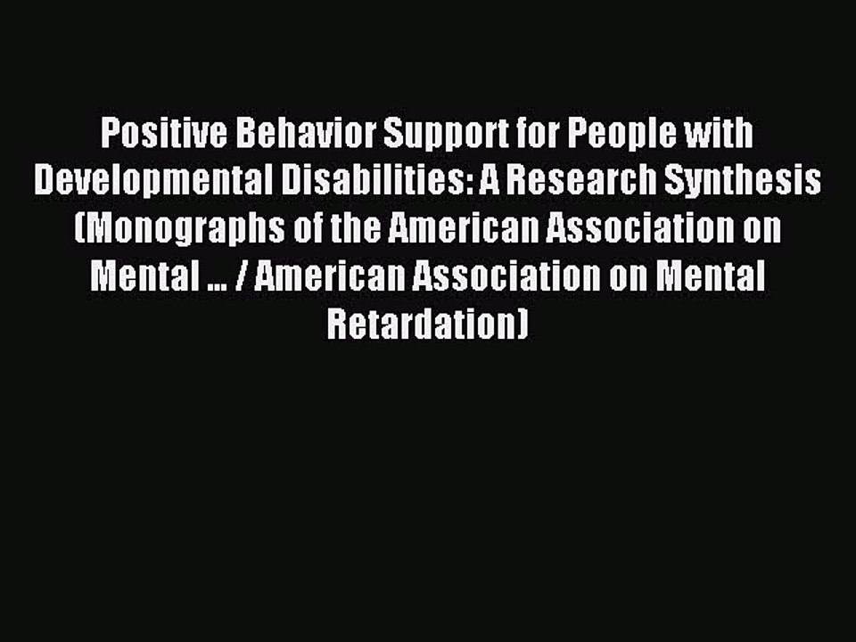 Read Positive Behavior Support for People with Developmental Disabilities: A Research Synthesis