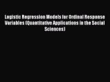 Read Logistic Regression Models for Ordinal Response Variables (Quantitative Applications in
