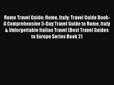 Read Rome Travel Guide: Rome Italy: Travel Guide Book-A Comprehensive 5-Day Travel Guide to
