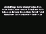 Download Istanbul Travel Guide: Istanbul Turkey: Travel Guide Book-A Comprehensive 5-Day Travel
