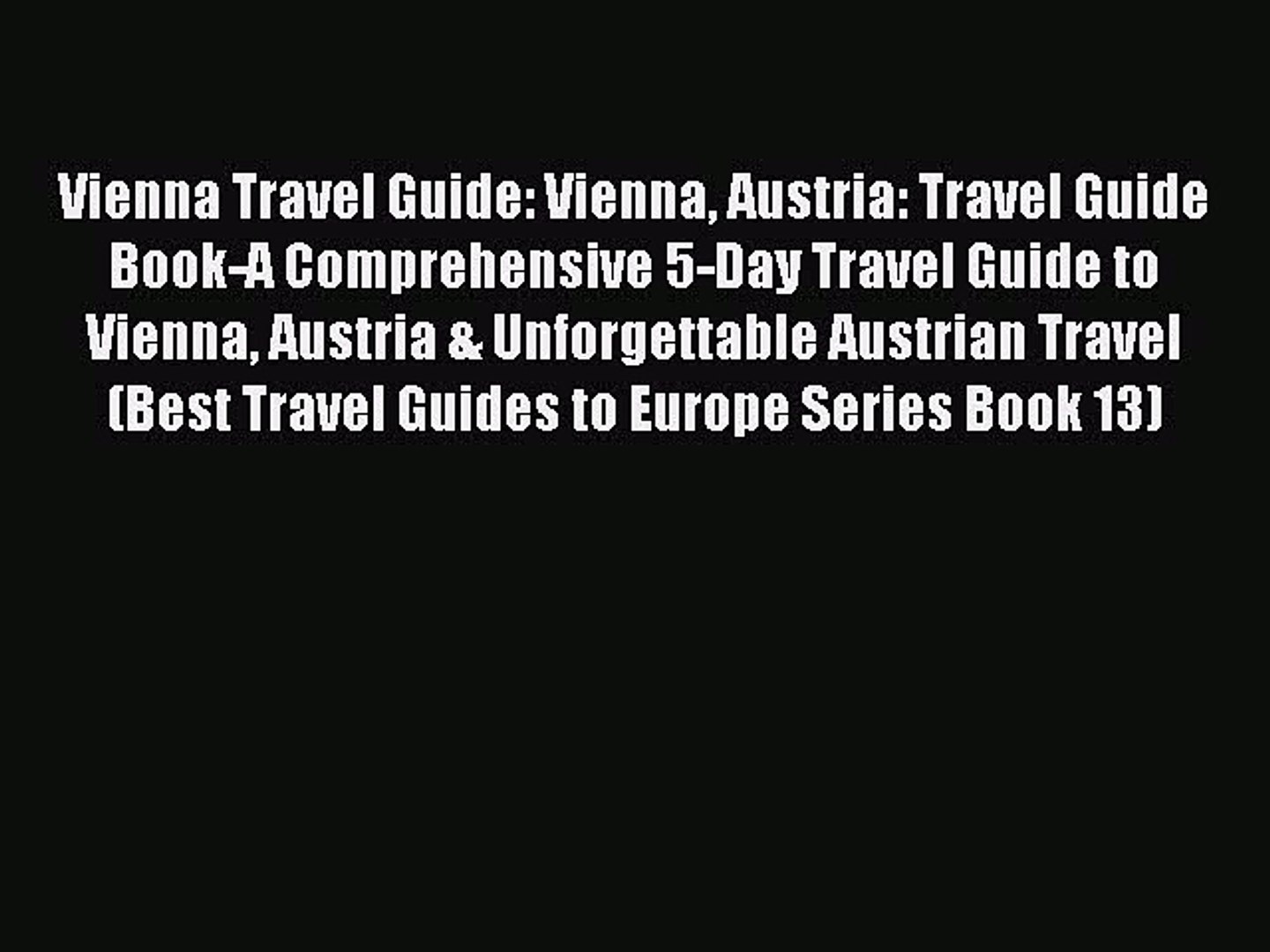 Read Vienna Travel Guide: Vienna Austria: Travel Guide Book-A Comprehensive 5-Day Travel Guide