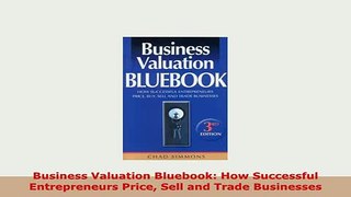Download  Business Valuation Bluebook How Successful Entrepreneurs Price Sell and Trade Businesses Ebook