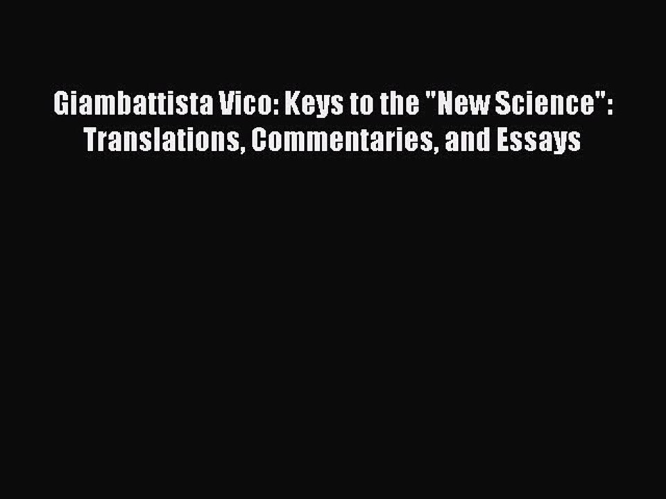 Download Giambattista Vico: Keys to the New Science: Translations Commentaries and Essays