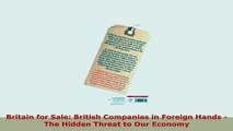 PDF  Britain for Sale British Companies in Foreign Hands  The Hidden Threat to Our Economy PDF Book Free