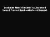 Read Qualitative Researching with Text Image and Sound: A Practical Handbook for Social Research