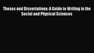 Read Theses and Dissertations: A Guide to Writing in the Social and Physical Sciences Ebook