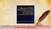 PDF  Acquisitions Mergers Sales Buyouts and Takeovers A Handbook with Forms PDF Book Free