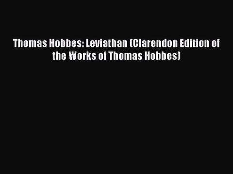 PDF Thomas Hobbes: Leviathan (Clarendon Edition of the Works of Thomas Hobbes) Read Online