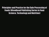 Read Principles and Practice for the Safe Processing of Foods (Woodhead Publishing Series in