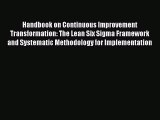 Download Handbook on Continuous Improvement Transformation: The Lean Six Sigma Framework and