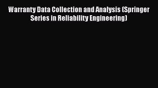 Download Warranty Data Collection and Analysis (Springer Series in Reliability Engineering)