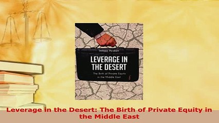 PDF  Leverage in the Desert The Birth of Private Equity in the Middle East Download Online