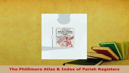 PDF  The Phillimore Atlas  Index of Parish Registers Free Books