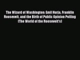 Read The Wizard of Washington: Emil Hurja Franklin Roosevelt and the Birth of Public Opinion