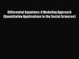 Read Differential Equations: A Modeling Approach (Quantitative Applications in the Social Sciences)