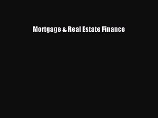 Read Mortgage & Real Estate Finance Ebook Free