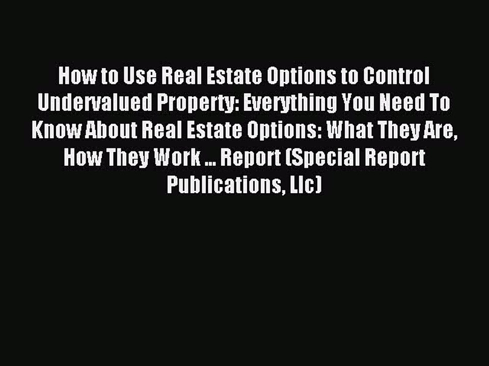 Read How to Use Real Estate Options to Control Undervalued Property: Everything You Need To