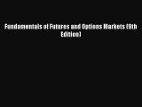 Read Fundamentals of Futures and Options Markets (9th Edition) Ebook Free