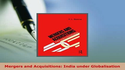 Download  Mergers and Acquisitions India under Globalisation Read Online