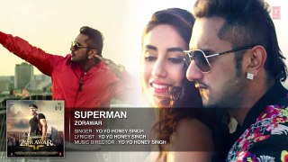 SUPERMAN Full Song   ZORAWAR   Yo Yo Honey Singh-Honey Singh
