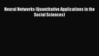 Read Neural Networks (Quantitative Applications in the Social Sciences) Ebook Free