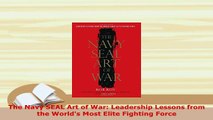 PDF  The Navy SEAL Art of War Leadership Lessons from the Worlds Most Elite Fighting Force Download Full Ebook