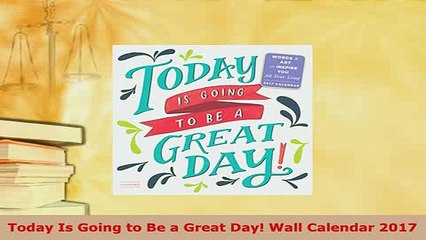 PDF  Today Is Going to Be a Great Day Wall Calendar 2017 PDF Online