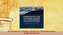 PDF  Innovative Leaders Guide to Transforming Organizations Read Online