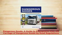 PDF  Dangerous Goods A Guide to Exemptions from the Carriage of Dangerous Goods by Road PDF Full Ebook