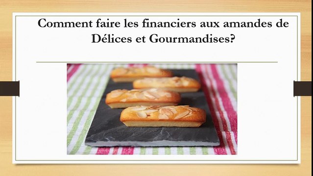 Délices et Gourmandises : comment réaliser les financiers aux amandes?