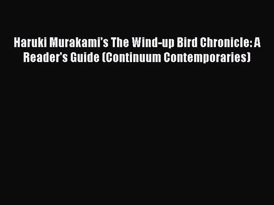 PDF Haruki Murakami's The Wind-up Bird Chronicle: A Reader's Guide (Continuum Contemporaries)