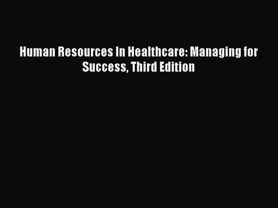 Read Human Resources In Healthcare: Managing for Success Third Edition Ebook Free