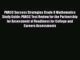 PDF PARCC Success Strategies Grade 8 Mathematics Study Guide: PARCC Test Review for the Partnership