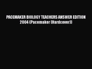 PDF PACEMAKER BIOLOGY TEACHERS ANSWER EDITION 2004 (Pacemaker (Hardcover)) Free Books