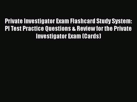 PDF Private Investigator Exam Flashcard Study System: PI Test Practice Questions & Review for