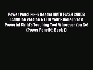 PDF Power Pencil ® - E Reader MATH FLASH CARDS ( Addition Version ): Turn Your Kindle In To