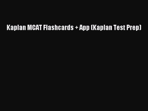 PDF Kaplan MCAT Flashcards + App (Kaplan Test Prep) Read Online