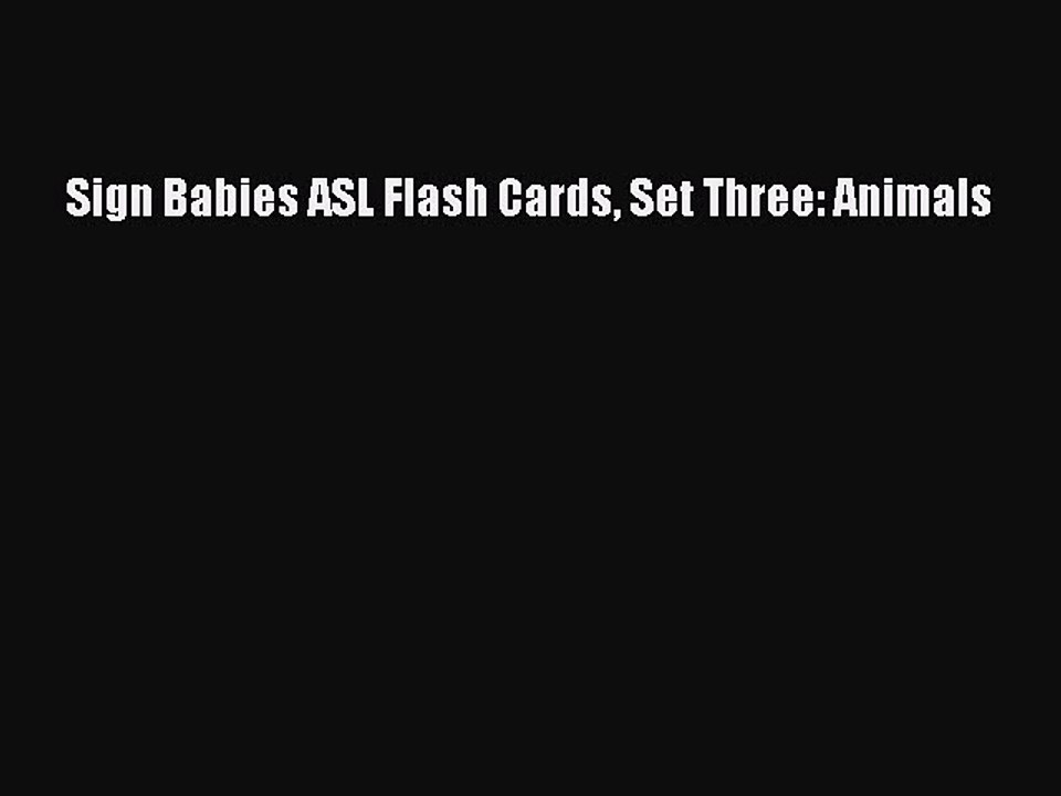 PDF Sign Babies ASL Flash Cards Set Three: Animals  EBook