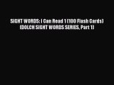 PDF SIGHT WORDS: I Can Read 1 (100 Flash Cards) (DOLCH SIGHT WORDS SERIES Part 1)  Read Online