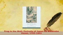 PDF  Frog in the Well Portraits of Japan by Watanabe Kazan 17931841 Read Full Ebook