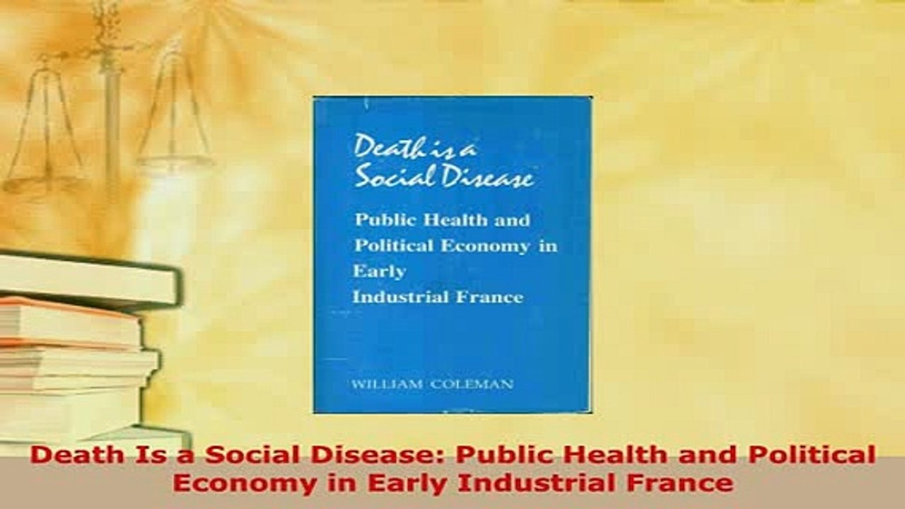 PDF  Death Is a Social Disease Public Health and Political Economy in Early Industrial France Free Books