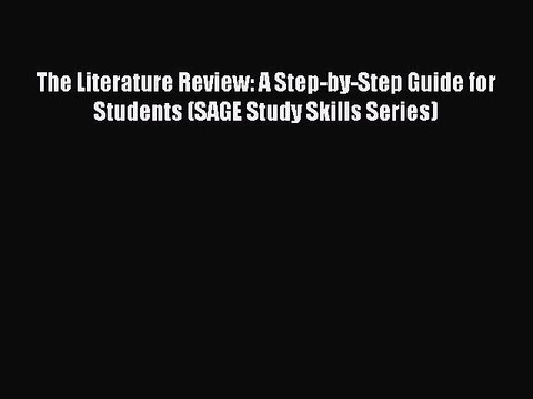 Download The Literature Review: A Step-by-Step Guide for Students (SAGE Study Skills Series)