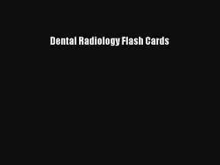 Download Dental Radiology Flash Cards Free Books