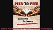 DOWNLOAD PDF  PeertoPeer Harnessing the Power of Disruptive Technologies FULL FREE