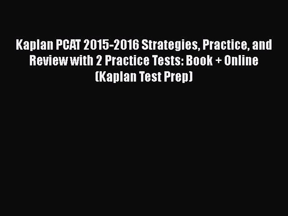 Download Kaplan PCAT 2015-2016 Strategies Practice and Review with 2 Practice Tests: Book +