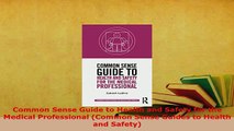 PDF  Common Sense Guide to Health and Safety for the Medical Professional Common Sense Guides Free Books