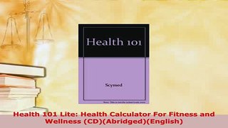 Download  Health 101 Lite Health Calculator For Fitness and Wellness CDAbridgedEnglish Free Books