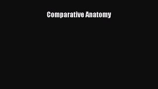 Read Comparative Anatomy Ebook Free